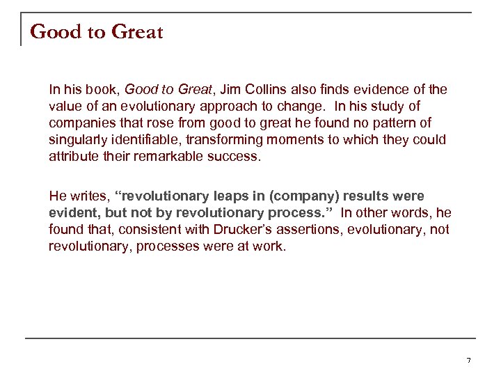 Good to Great In his book, Good to Great, Jim Collins also finds evidence
