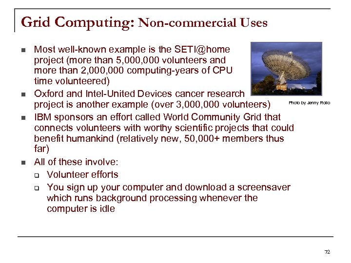 Grid Computing: Non-commercial Uses n n Most well-known example is the SETI@home project (more