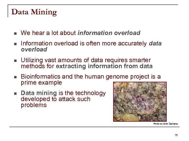 Data Mining n We hear a lot about information overload n Information overload is