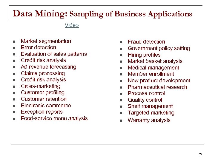 Data Mining: Sampling of Business Applications Video n n n n Market segmentation Error