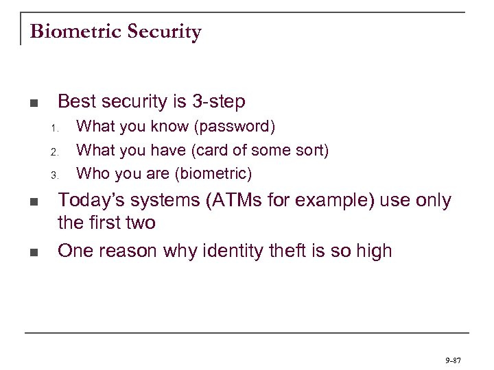 Biometric Security n Best security is 3 -step 1. 2. 3. n n What