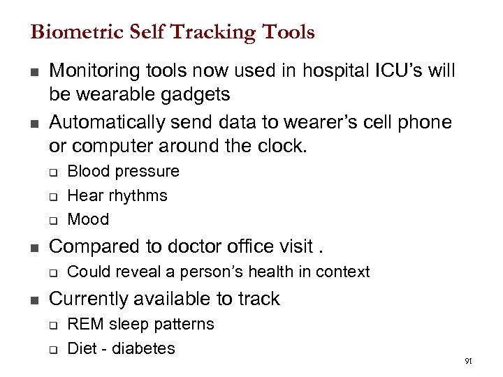 Biometric Self Tracking Tools n n Monitoring tools now used in hospital ICU’s will