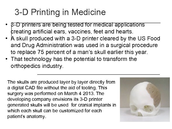 3 -D Printing in Medicine • 3 -D printers are being tested for medical