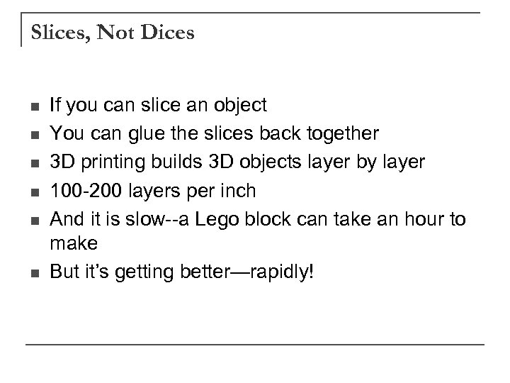 Slices, Not Dices n n n If you can slice an object You can