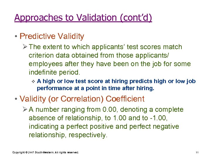 Approaches to Validation (cont’d) • Predictive Validity Ø The extent to which applicants’ test