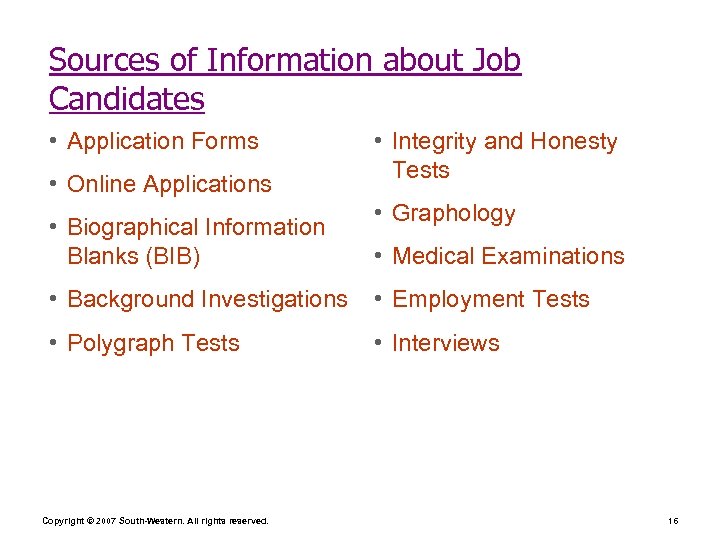 Sources of Information about Job Candidates • Application Forms • Online Applications • Biographical