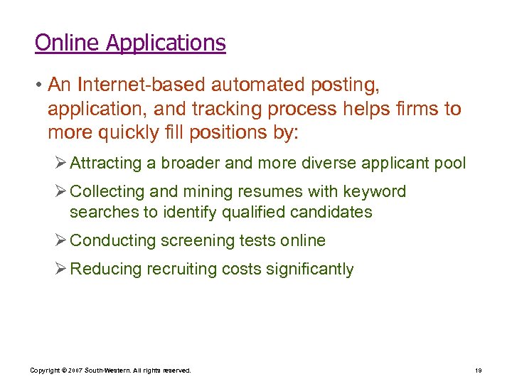 Online Applications • An Internet-based automated posting, application, and tracking process helps firms to