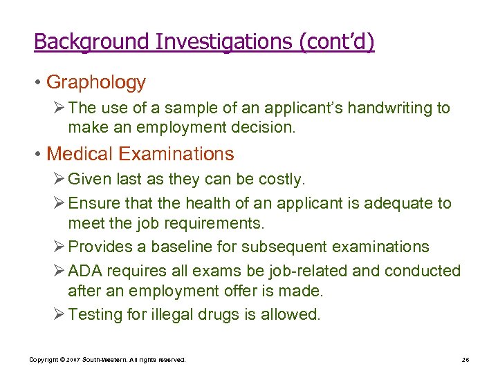 Background Investigations (cont’d) • Graphology Ø The use of a sample of an applicant’s