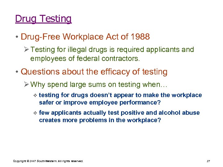 Drug Testing • Drug-Free Workplace Act of 1988 Ø Testing for illegal drugs is