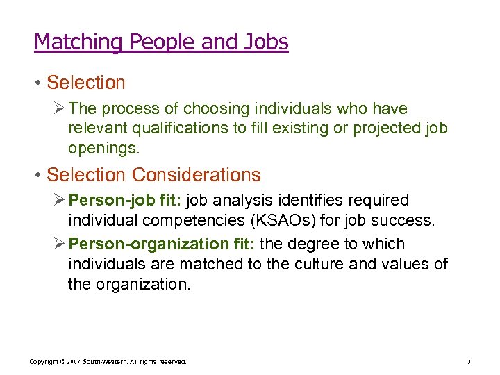 Matching People and Jobs • Selection Ø The process of choosing individuals who have