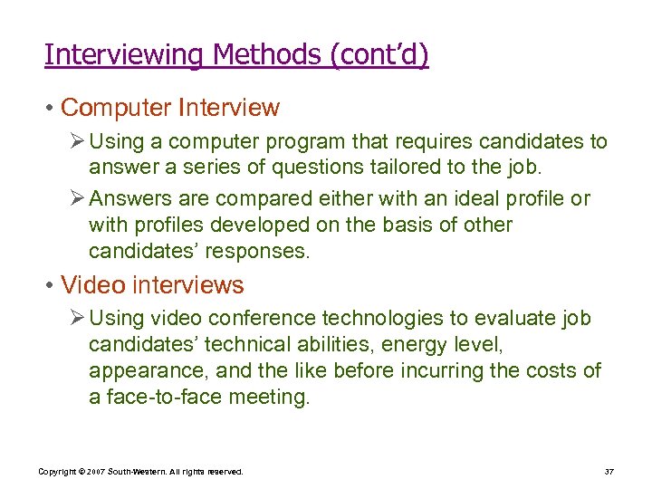 Interviewing Methods (cont’d) • Computer Interview Ø Using a computer program that requires candidates