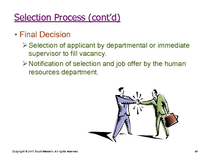 Selection Process (cont’d) • Final Decision Ø Selection of applicant by departmental or immediate