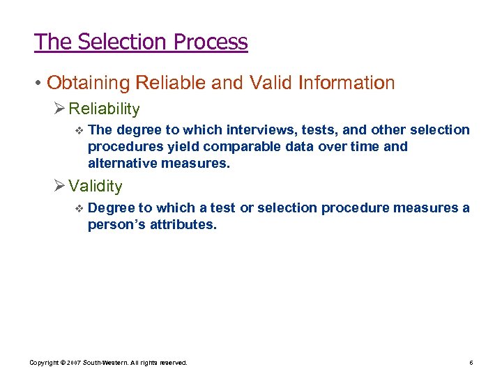 The Selection Process • Obtaining Reliable and Valid Information Ø Reliability v The degree