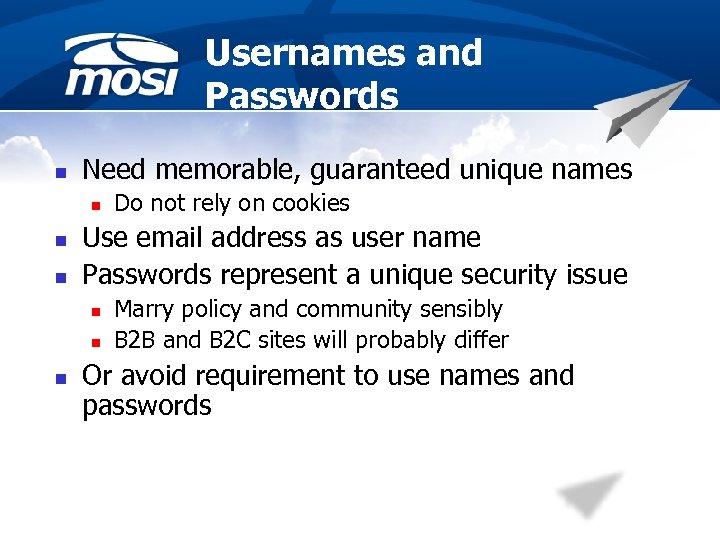 Usernames and Passwords n Need memorable, guaranteed unique names n n n Use email