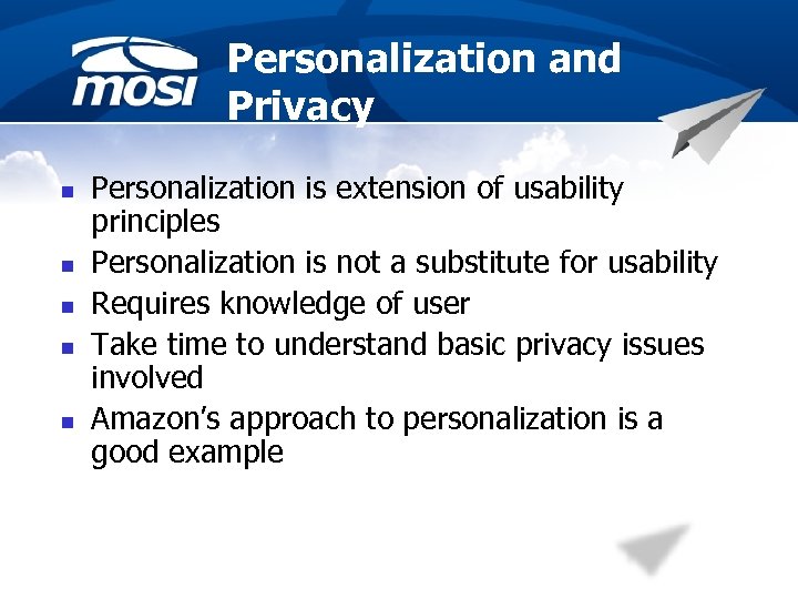 Personalization and Privacy n n n Personalization is extension of usability principles Personalization is
