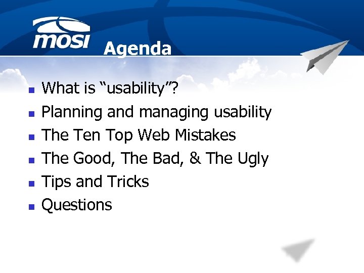 Agenda n n n What is “usability”? Planning and managing usability The Ten Top