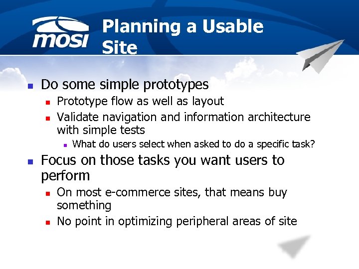 Planning a Usable Site n Do some simple prototypes n n Prototype flow as
