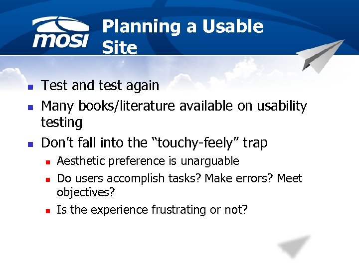 Planning a Usable Site n n n Test and test again Many books/literature available