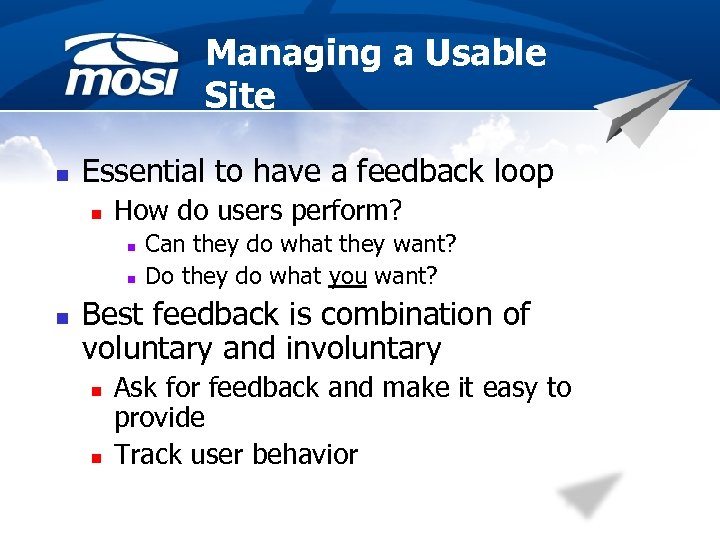 Managing a Usable Site n Essential to have a feedback loop n How do