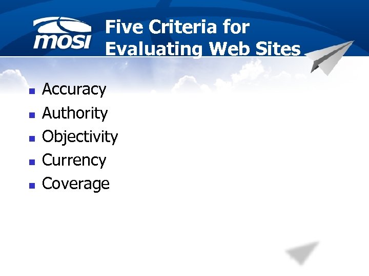 Five Criteria for Evaluating Web Sites n n n Accuracy Authority Objectivity Currency Coverage