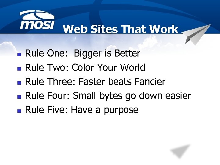 Web Sites That Work n n n Rule Rule One: Bigger is Better Two: