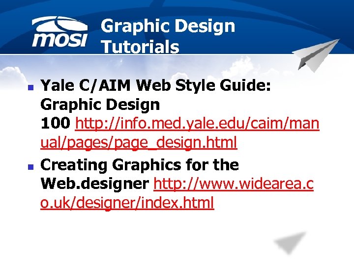 Graphic Design Tutorials n n Yale C/AIM Web Style Guide: Graphic Design 100 http: