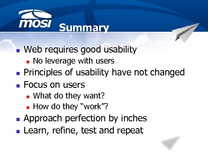 Summary n Web requires good usability n n n Principles of usability have not