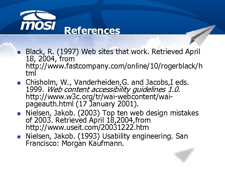 References n n Black, R. (1997) Web sites that work. Retrieved April 18, 2004,