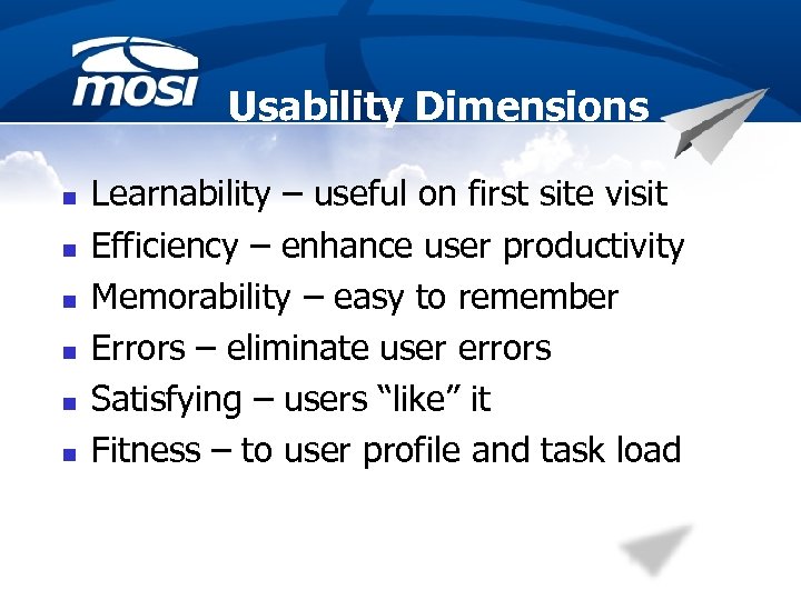 Usability Dimensions n n n Learnability – useful on first site visit Efficiency –