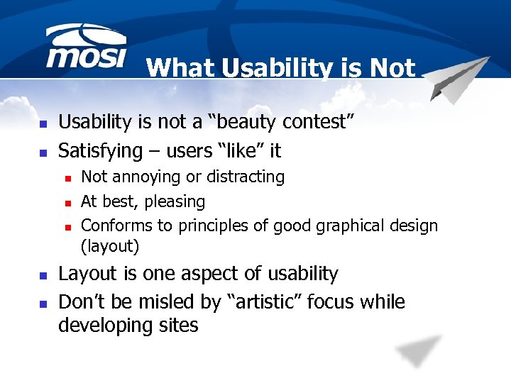 What Usability is Not n n Usability is not a “beauty contest” Satisfying –
