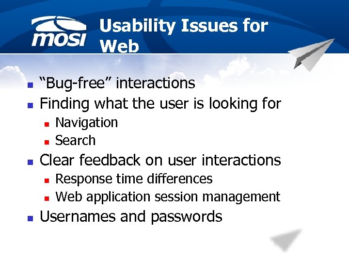Usability Issues for Web n n “Bug-free” interactions Finding what the user is looking