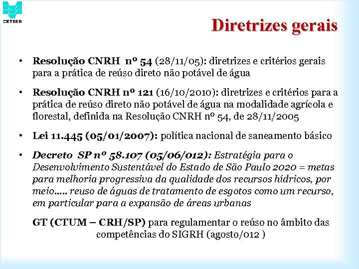 Diretrizes gerais • Resolução CNRH nº 54 (28/11/05): diretrizes e critérios gerais para a