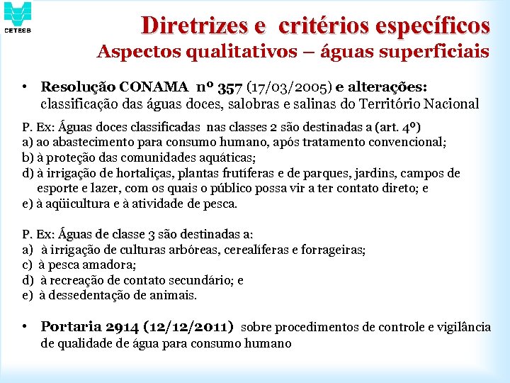 Diretrizes e critérios específicos Aspectos qualitativos – águas superficiais • Resolução CONAMA nº 357