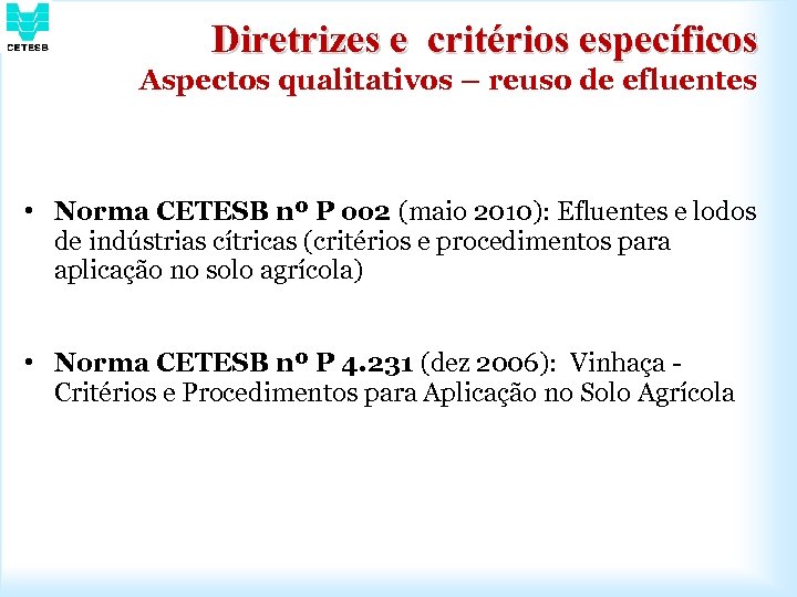 Diretrizes e critérios específicos Aspectos qualitativos – reuso de efluentes • Norma CETESB nº