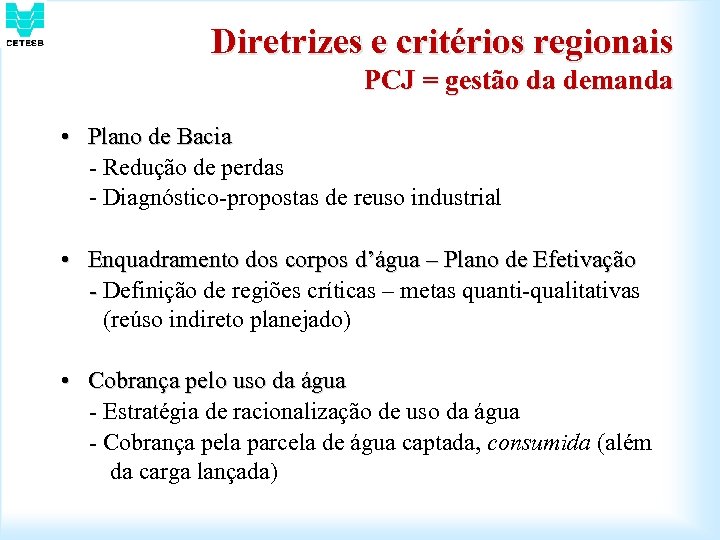 Diretrizes e critérios regionais PCJ = gestão da demanda • Plano de Bacia -