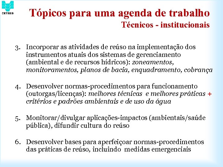 Tópicos para uma agenda de trabalho Técnicos - institucionais 3. Incorporar as atividades de