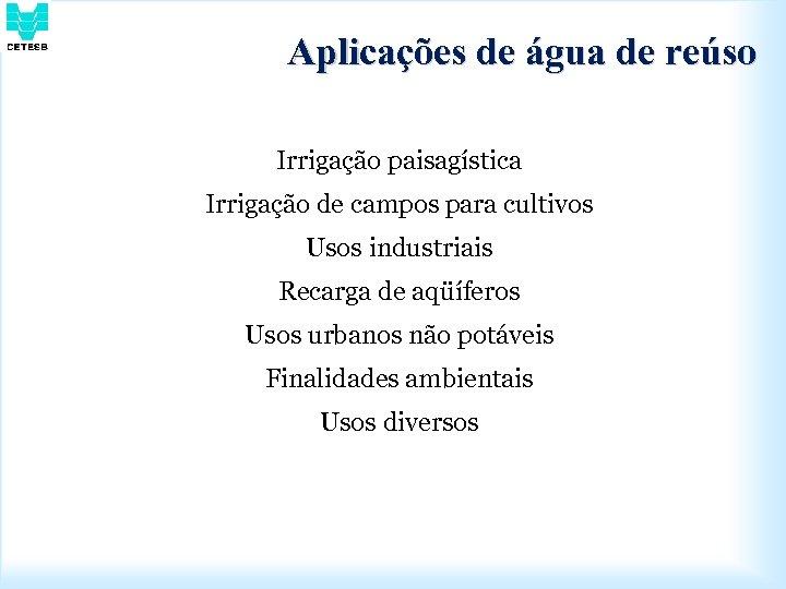 Aplicações de água de reúso Irrigação paisagística Irrigação de campos para cultivos Usos industriais