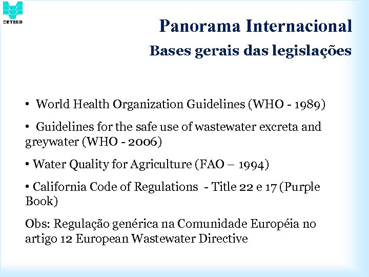 Panorama Internacional Bases gerais das legislações • World Health Organization Guidelines (WHO - 1989)