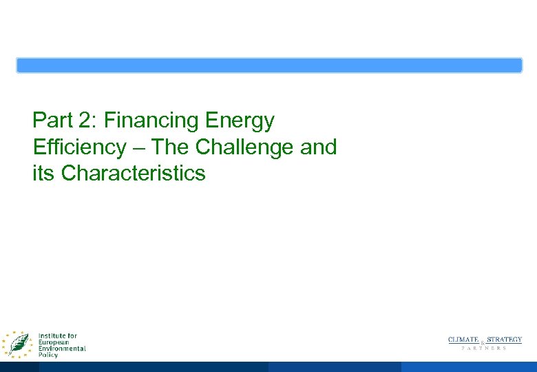 Part 2: Financing Energy Efficiency – The Challenge and its Characteristics 