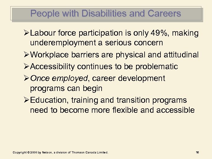 People with Disabilities and Careers ØLabour force participation is only 49%, making underemployment a