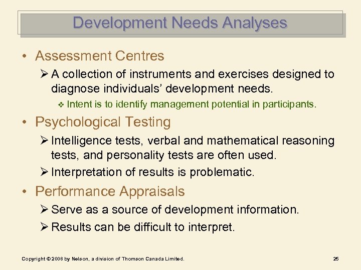 Development Needs Analyses • Assessment Centres Ø A collection of instruments and exercises designed