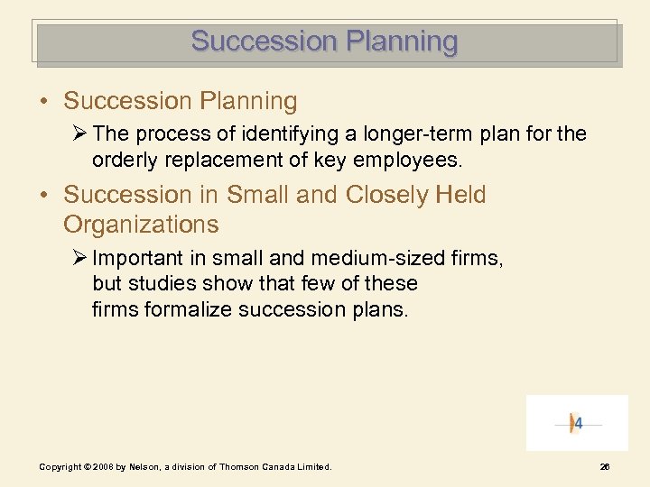 Succession Planning • Succession Planning Ø The process of identifying a longer-term plan for