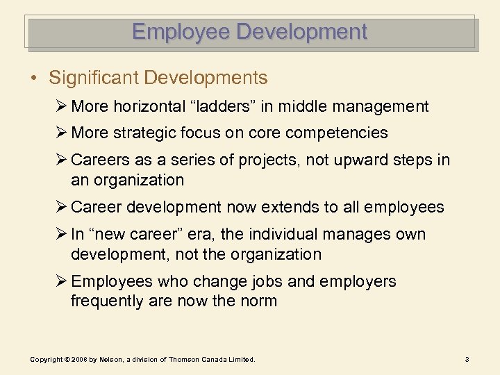 Employee Development • Significant Developments Ø More horizontal “ladders” in middle management Ø More