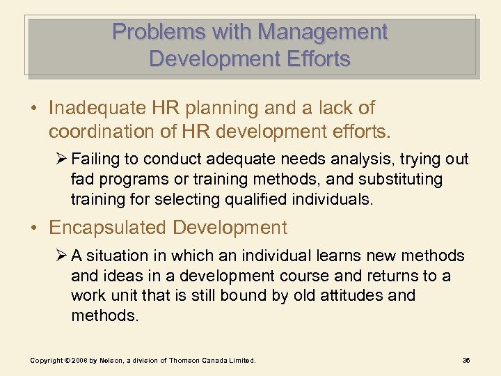 Problems with Management Development Efforts • Inadequate HR planning and a lack of coordination