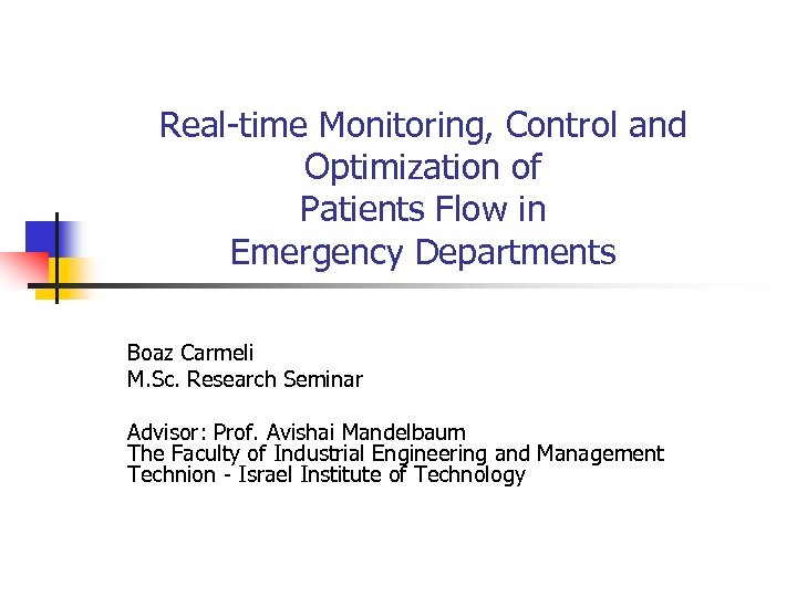 Real-time Monitoring, Control and Optimization of Patients Flow in Emergency Departments Boaz Carmeli M.