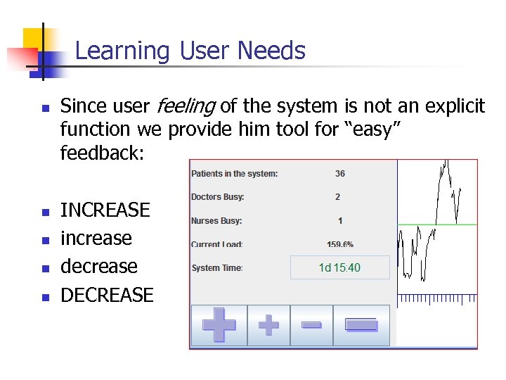 Learning User Needs n n n Since user feeling of the system is not