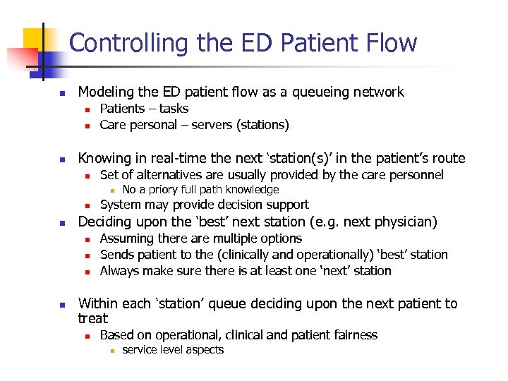 Controlling the ED Patient Flow n Modeling the ED patient flow as a queueing