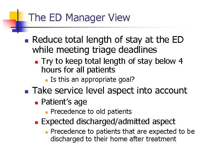 The ED Manager View n Reduce total length of stay at the ED while