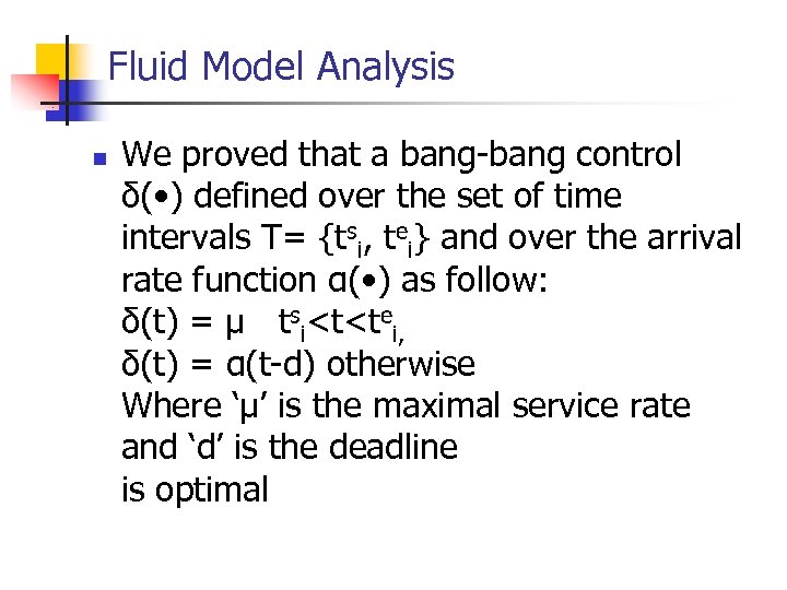 Fluid Model Analysis n We proved that a bang-bang control δ( • ) defined