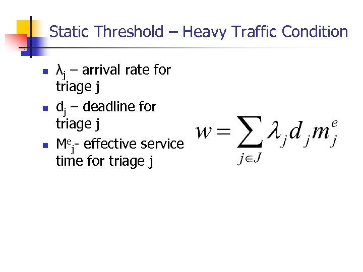 Static Threshold – Heavy Traffic Condition n λj – arrival rate for triage j